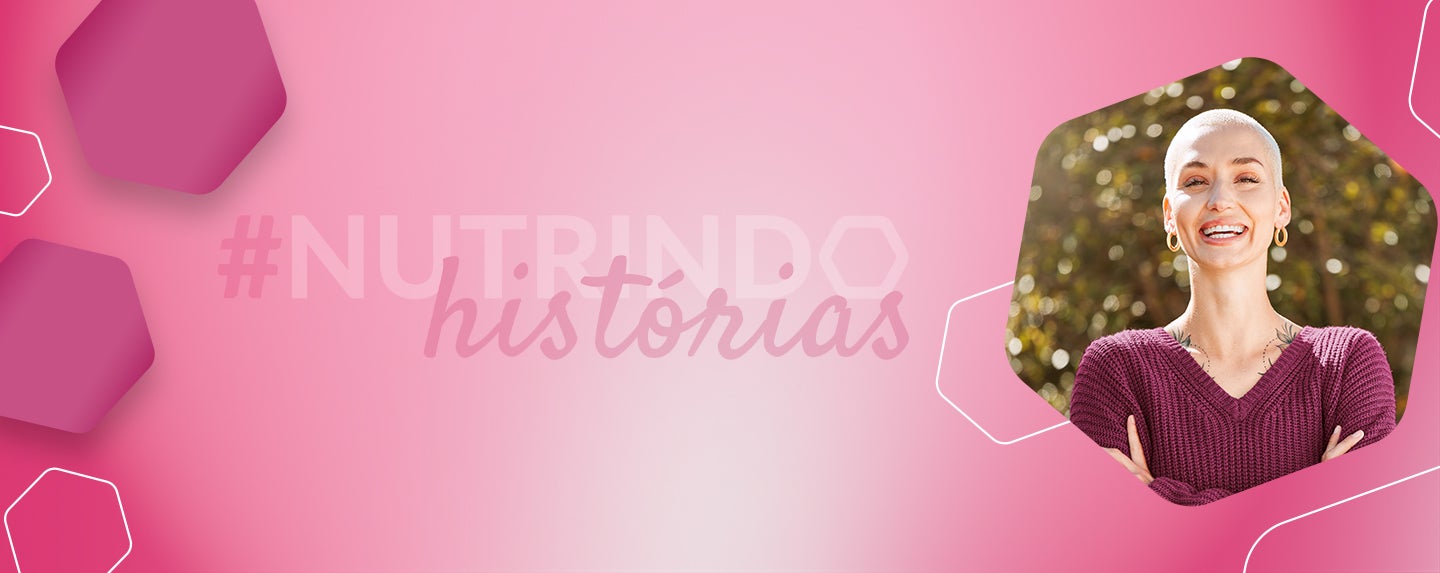 Rosa que nutre, histórias que inspiram, o valor da nutrição no tratamento oncológico